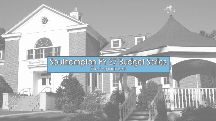 Thumbnail image for Southampton FY 27 Budget Series - Fire Department