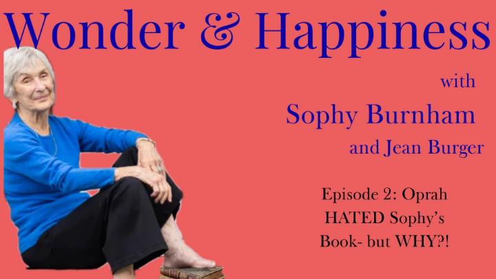 Thumbnail image for Wonder & Happiness with Sophy Burnham Episode 2: Oprah HATED Sophy's book...but WHY?!